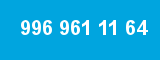 996 961 11 64